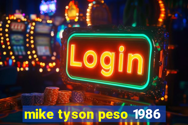 mike tyson peso 1986