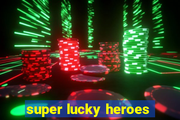 super lucky heroes