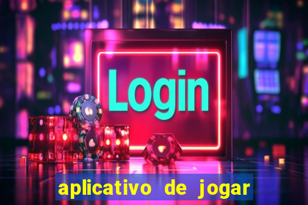 aplicativo de jogar e ganhar dinheiro