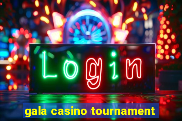 gala casino tournament