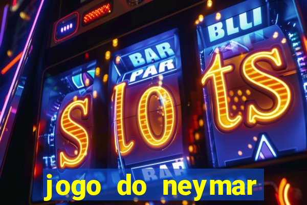 jogo do neymar para ganhar dinheiro