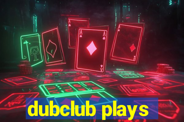 dubclub plays