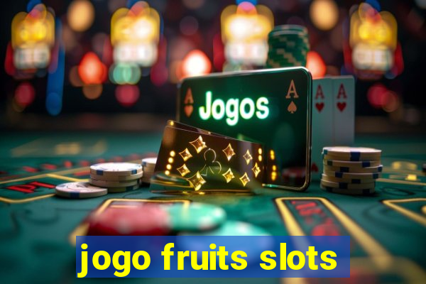 jogo fruits slots