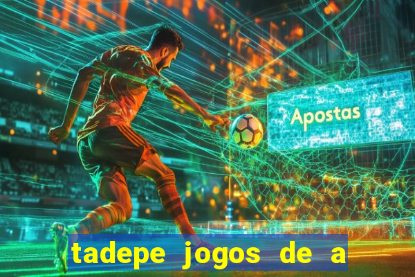 tadepe jogos de a  o