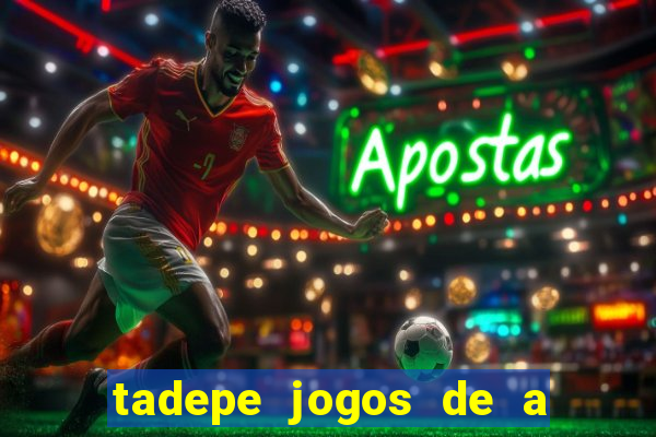 tadepe jogos de a  o