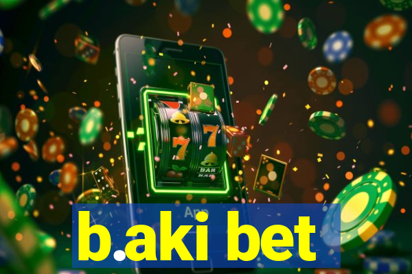 b.aki bet