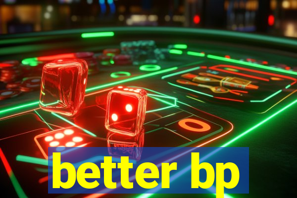 better bp