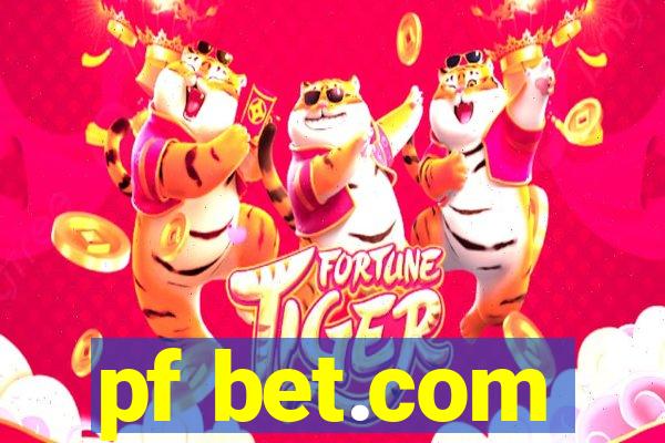 pf bet.com