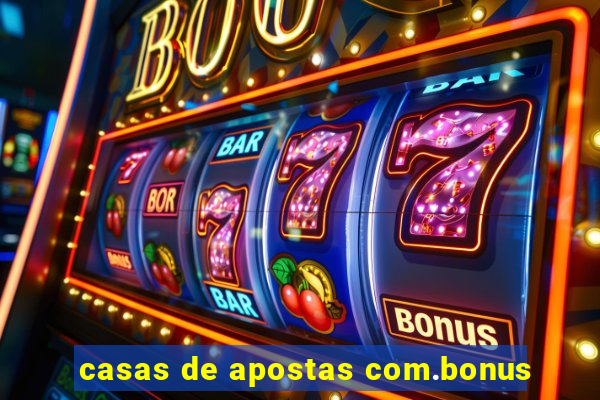 casas de apostas com.bonus