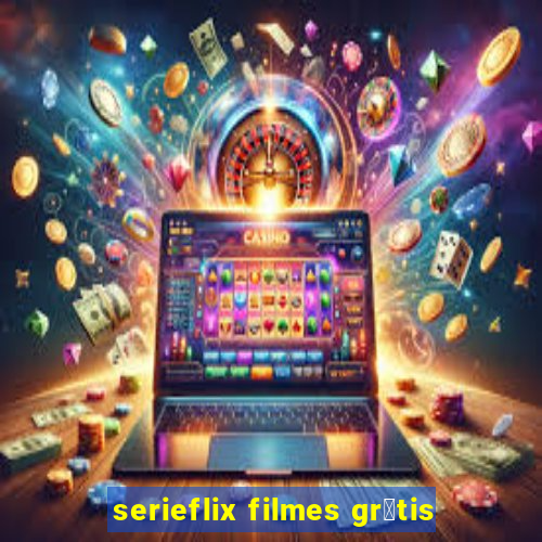 serieflix filmes gr谩tis