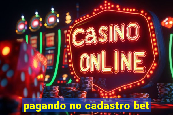 pagando no cadastro bet