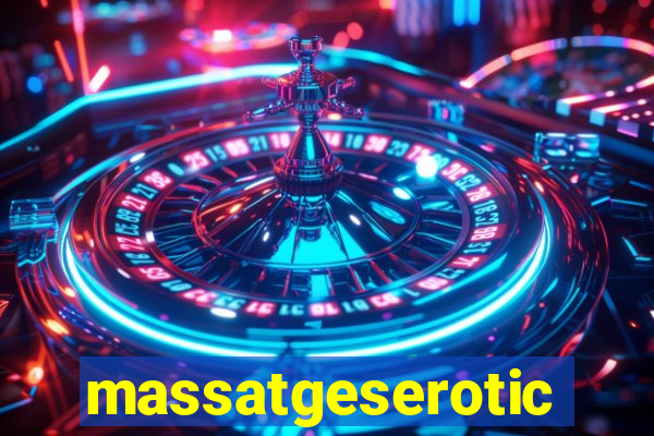 massatgeserotics