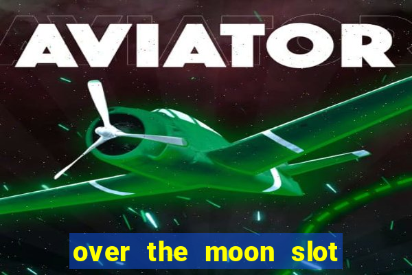 over the moon slot free play