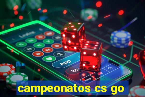 campeonatos cs go