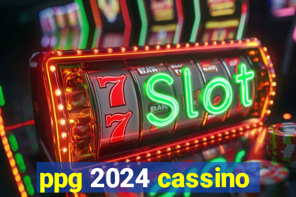 ppg 2024 cassino