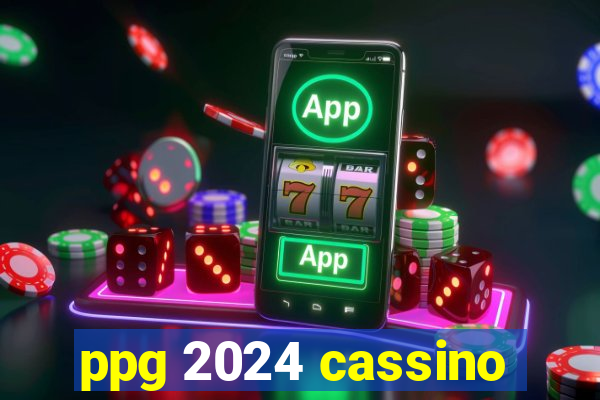 ppg 2024 cassino