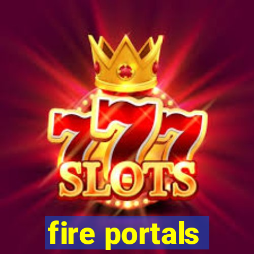 fire portals