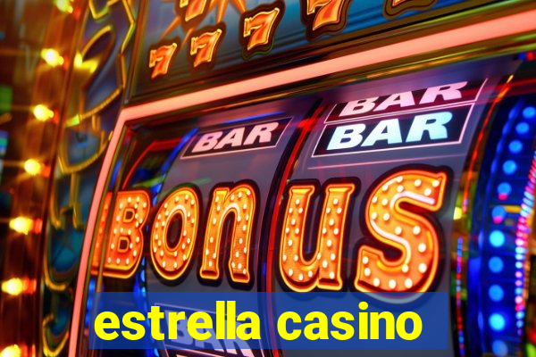 estrella casino