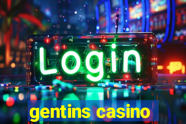 gentins casino