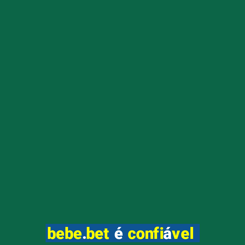 bebe.bet é confiável