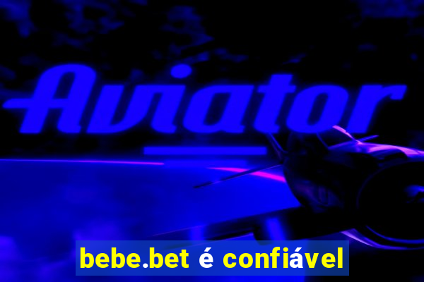 bebe.bet é confiável