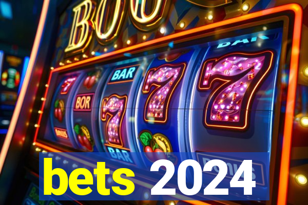 bets 2024