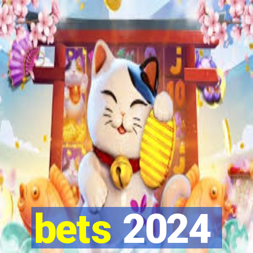 bets 2024