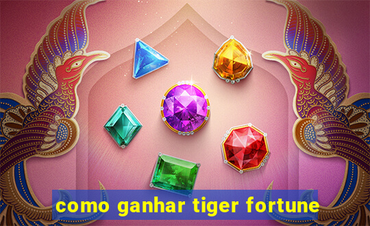 como ganhar tiger fortune