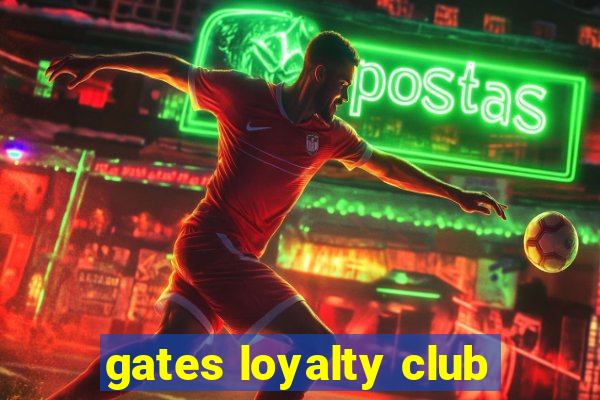 gates loyalty club