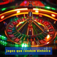 jogos que rendem dinheiro