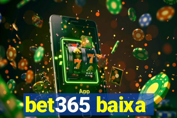 bet365 baixa