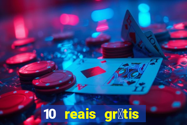 10 reais gr谩tis casas de apostas