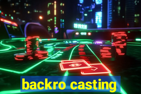 backro casting