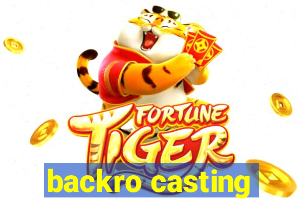 backro casting