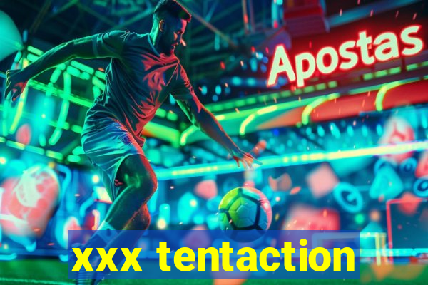 xxx tentaction