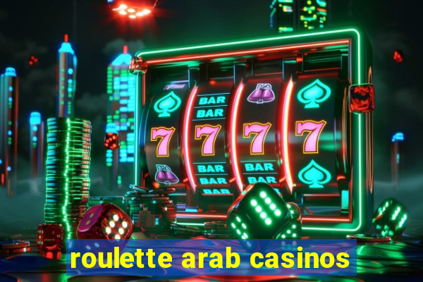 roulette arab casinos