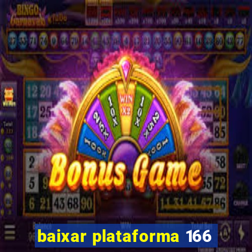 baixar plataforma 166