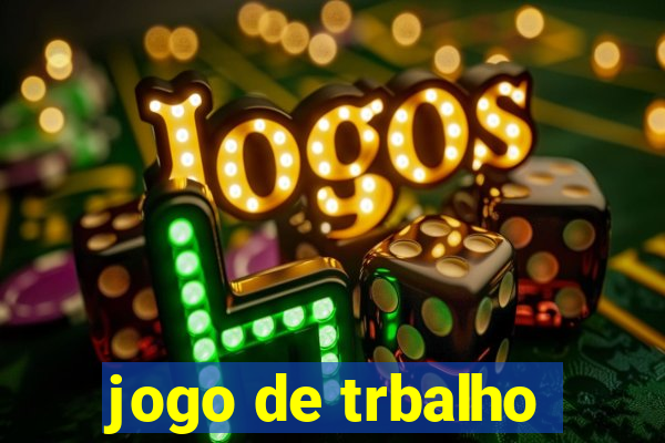 jogo de trbalho