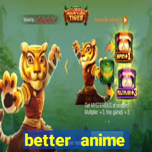 better anime download apk