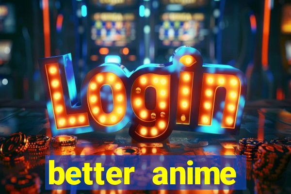 better anime download apk