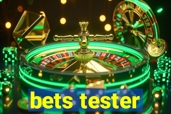 bets tester