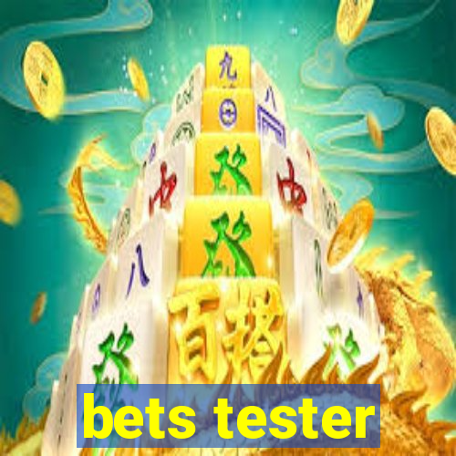 bets tester