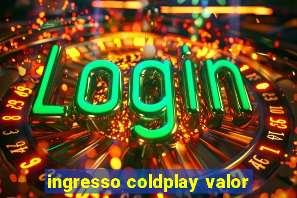 ingresso coldplay valor