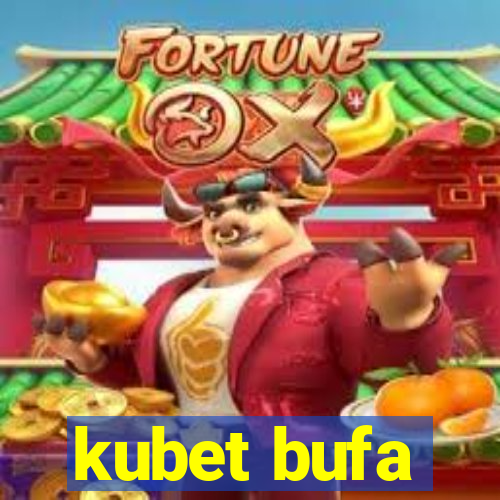 kubet bufa