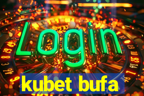 kubet bufa