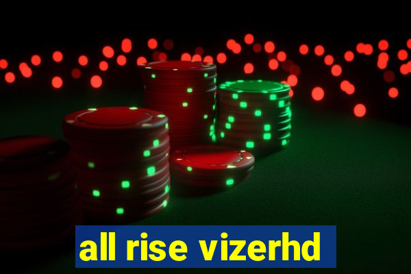 all rise vizerhd