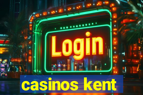 casinos kent