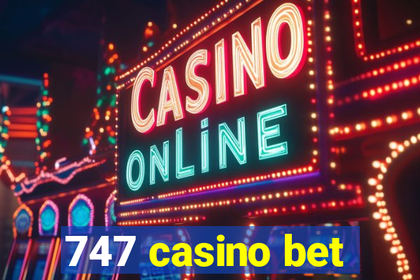 747 casino bet