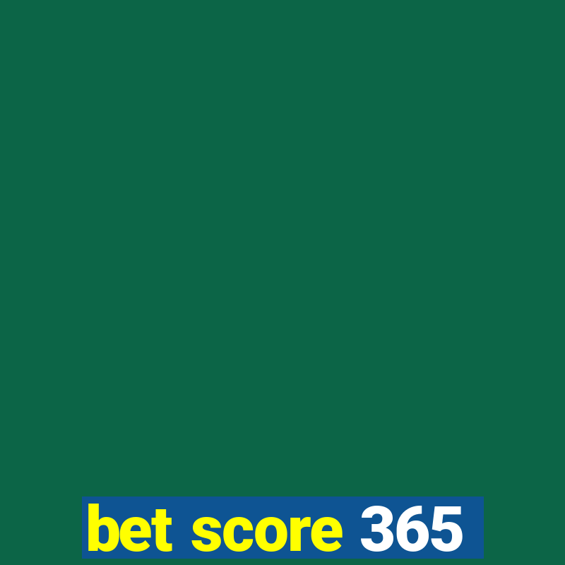 bet score 365