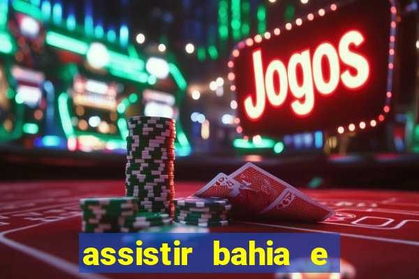 assistir bahia e flamengo multicanais